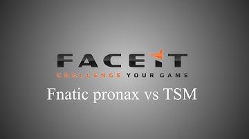 CS:GO - Fnatic pronax vs TSM | FACEIT League 2015 #4