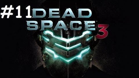 Dead Space 3 Walkthrough Part 11 PS3 HD