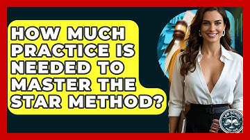 How Much Practice Is Needed To Master The STAR Method? - Law School Prep Hub