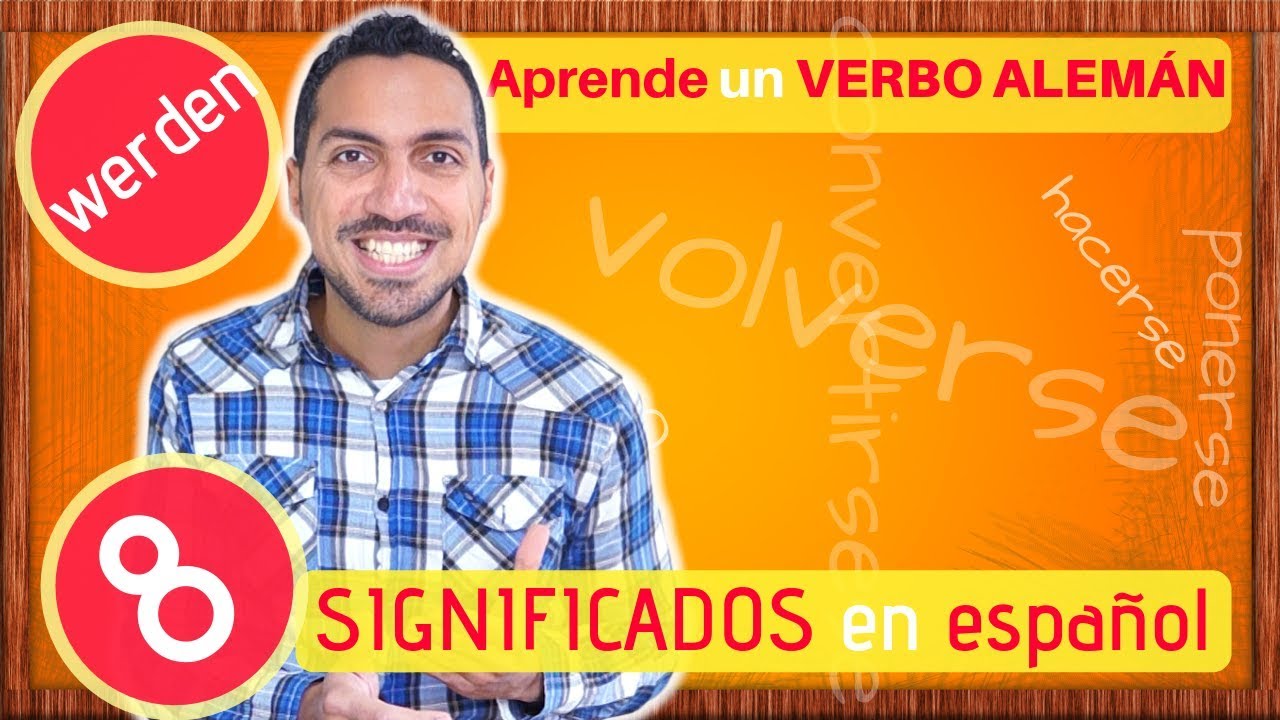 WERDEN: aprender un verbo en ALEMÁN con 8 significados en ESPAÑOL