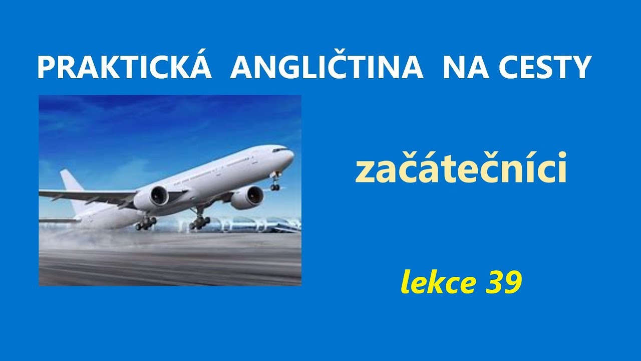 Praktická angličtina pro cestování - úplní začátečníci - lekce 39