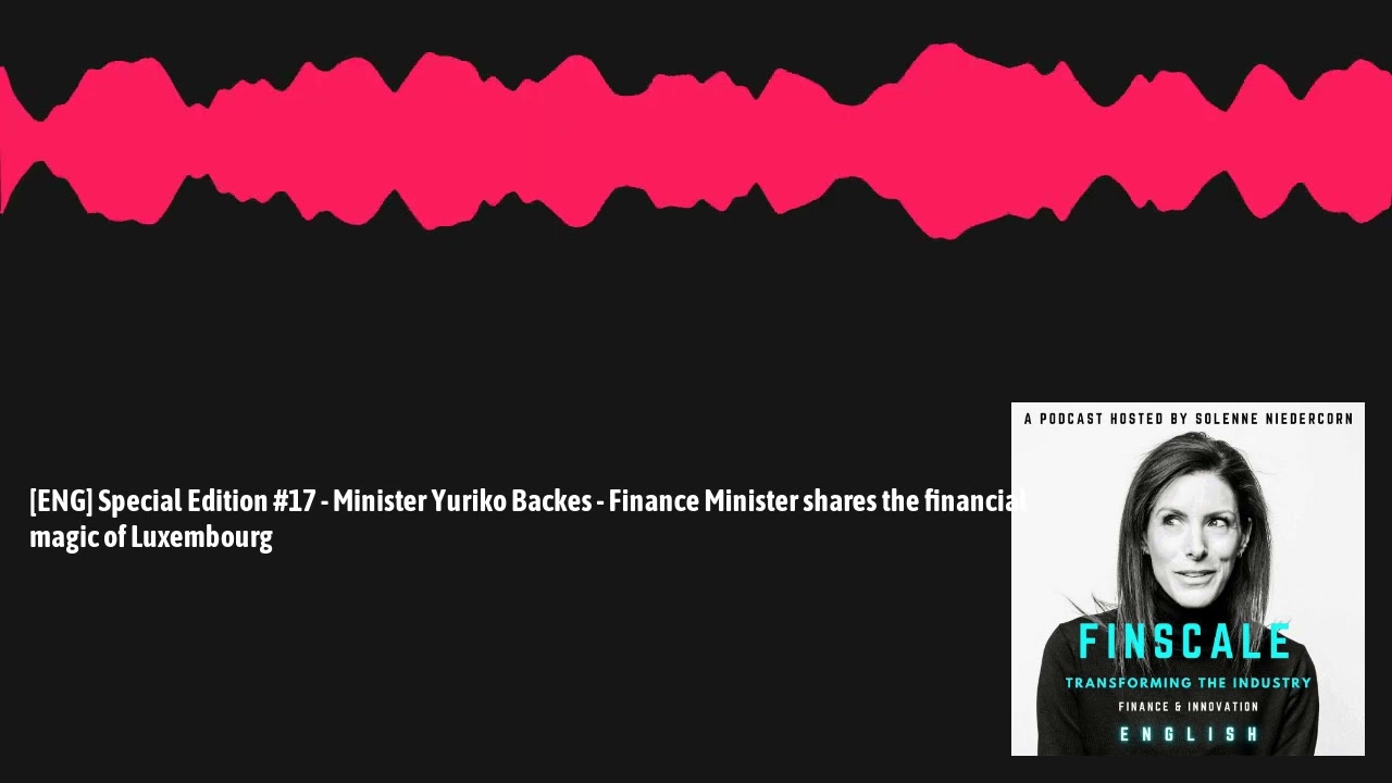[ENG] Special Edition #17 - Minister Yuriko Backes - Finance Minister shares the financial magic...