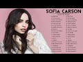 S O F I A C A R S O N GREATEST HITS FULL ALBUM - BEST SONGS OF S O F I A C A R S O N PLAYLIST 2021