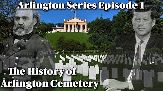 The History of Arlington National Cemetery | Arlington Series Episode 1