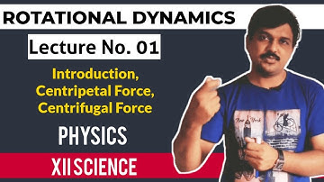 ROTATIONAL DYNAMICS LECTURE #1, CIRCULAR MOTION,CENTRIPETAL & CENTRIFUGAL FORCE,UNIFORM CIRC. MOTION