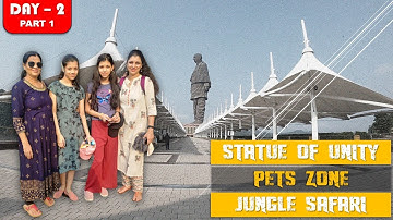 Visit to Statue of Unity- Day 2 - Part 1 | SOU | JUNGLE SAFARI | PETS ZONE