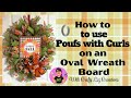 How to use a Pouf with Curl on an Oval Board | DIY pouf with curl Deco Mesh Wreath | Easy Tutorial