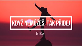 Mirai - Když nemůžeš, tak přidej - Lyrics - Text