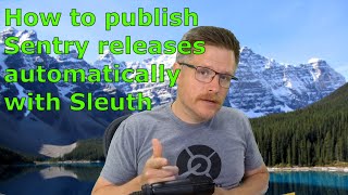 How to publish Sentry releases automatically with Sleuth