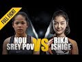 ONE: Full Fight | Nou Srey Pov vs. Rika Ishige | Dominant Debut | February 2019