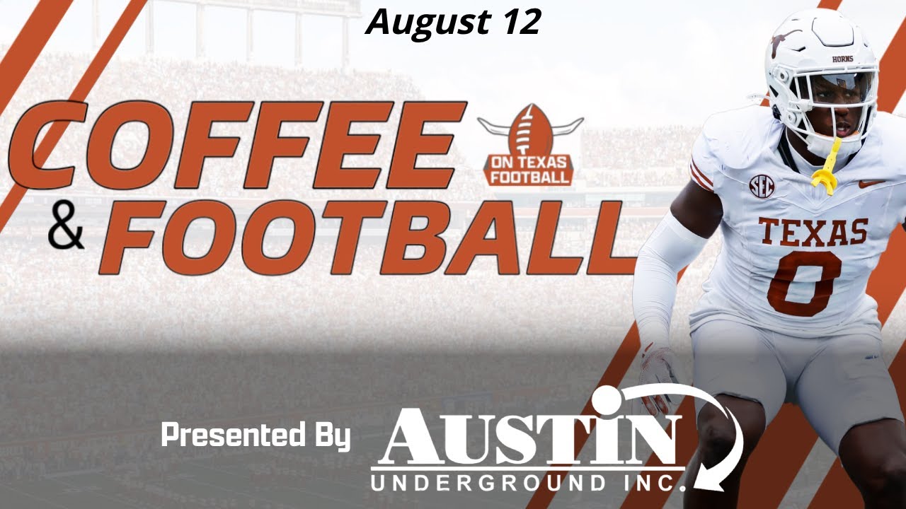 Coffee & Football - August 12 | Texas Football Practice News | 2026 Recruiting Update | Arch Manning