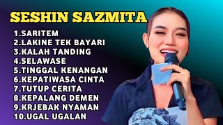FULL ALBUM TERBARU 2026 SESHIN SAZMITA SARITEM - LAKINE TEK BAYARI - KALAH TANDING