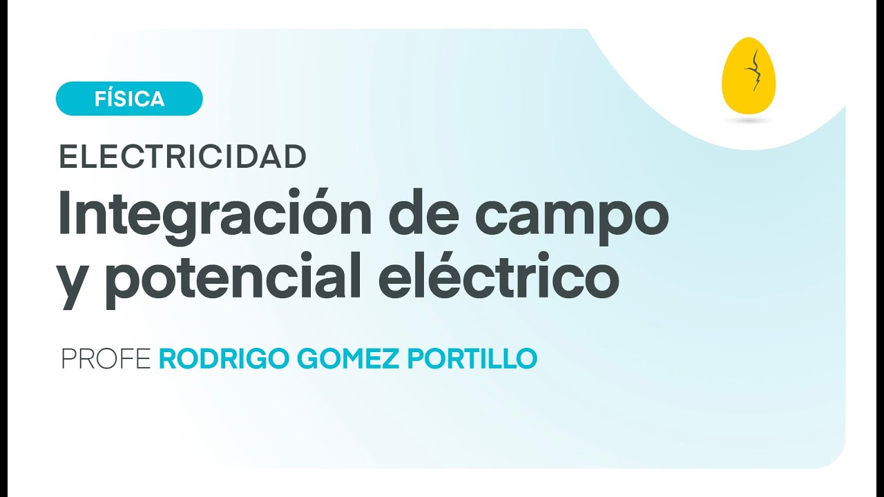 Integración de campo y potencial eléctrico | Física | Electricidad | V7 | Egg Educación