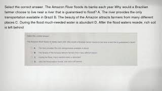 Select the correct answer. The Amazon River floods its banks each year.Why would a Brazilian farmer