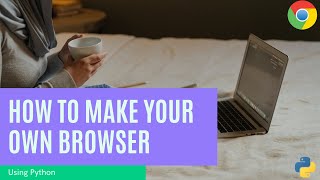 How to make Your Own Browser Using Python | With Source Code I Python Project I PyQt5