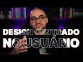 O Que é Design Centrado no Usuário? #uxdesign