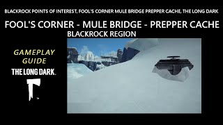 Blackrock Points of Interest, Fool's Corner   Mule Bridge   Prepper Cache, The Long Dark