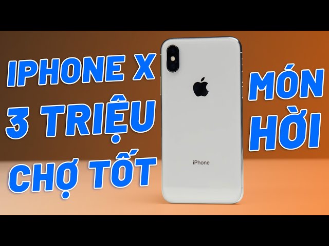 REVIEW IPHONE X 256G GIÁ 3 TRIỆU TRÊN CHỢ TỐT - KÈO NÀY THƠM THẬT SỰ??