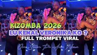 Kizomba Viral 2026 Lu Kenal Veronika Ko Om Strom Pu Ana Nona
