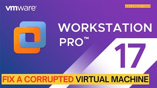 How to Fix a Corrupted Virtual Machine in VMware Workstation (Step by Step Guide) | Secure 2 Cyber How to Fix a Corrupted Virtual Machine in VMware Workstation (Step by Step Guide) | Secure 2 Cyber