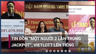 Tin đồn “một người 2 lần trúng Jackpot”, Vietlott lên tiếng | VTC Now