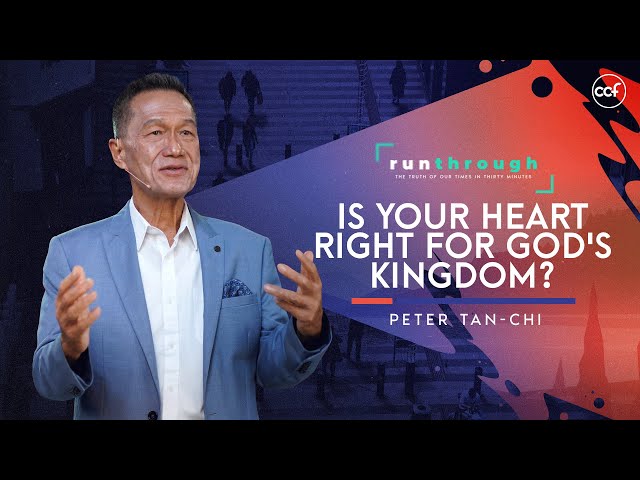 Is Your Heart Right For God's Kingdom? | Peter Tan-Chi | Run Through class=