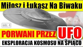 Miłosz i Łukasz Na Biwaku - PORWANI PRZEZ UFO. Eksploracja kosmosu na śpiąco | Film 2018, Wrocław
