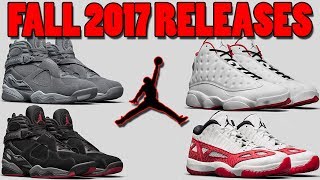 AIR JORDAN FALL 2017 RELEASES + AIR JORDAN RELEASE DATES and More