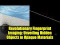 Revolutionary Fingerprint Imaging: Unveiling Hidden Objects in Opaque Materials