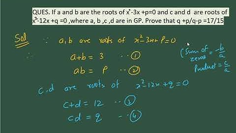 If a and b are the roots of x^2-3x+p=0 and c and d are roots of x^2-12x+q=0 , where a,b,c,d form gp