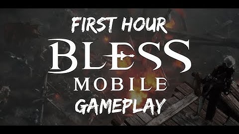 Bless Mobile - First look first hour English Gameplay (Android/IOS/PC)