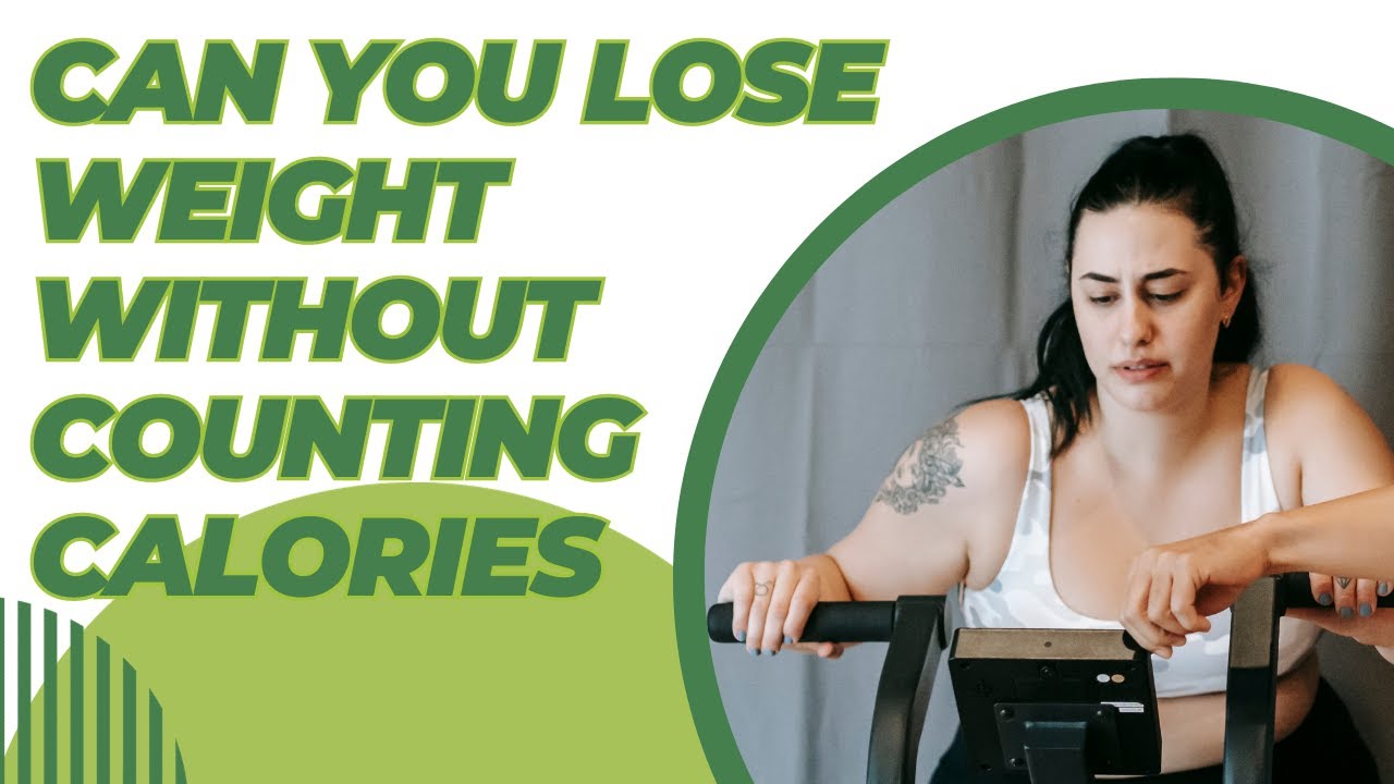 Can you lose weight without counting calories