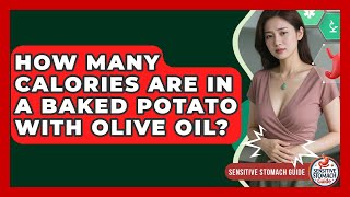 How Many Calories Are In A Baked Potato With Olive Oil? - Sensitive Stomach Guide