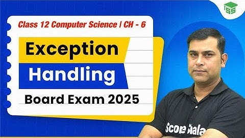 Exception Handling in Python | Chapter 06 Exception Handling Class 12th Computer Science