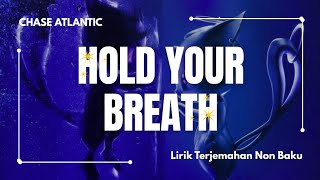 HOLD YOUR BREATH - CHASE ATLANTIC | Lirik Lagu Terjemahan Non Baku
