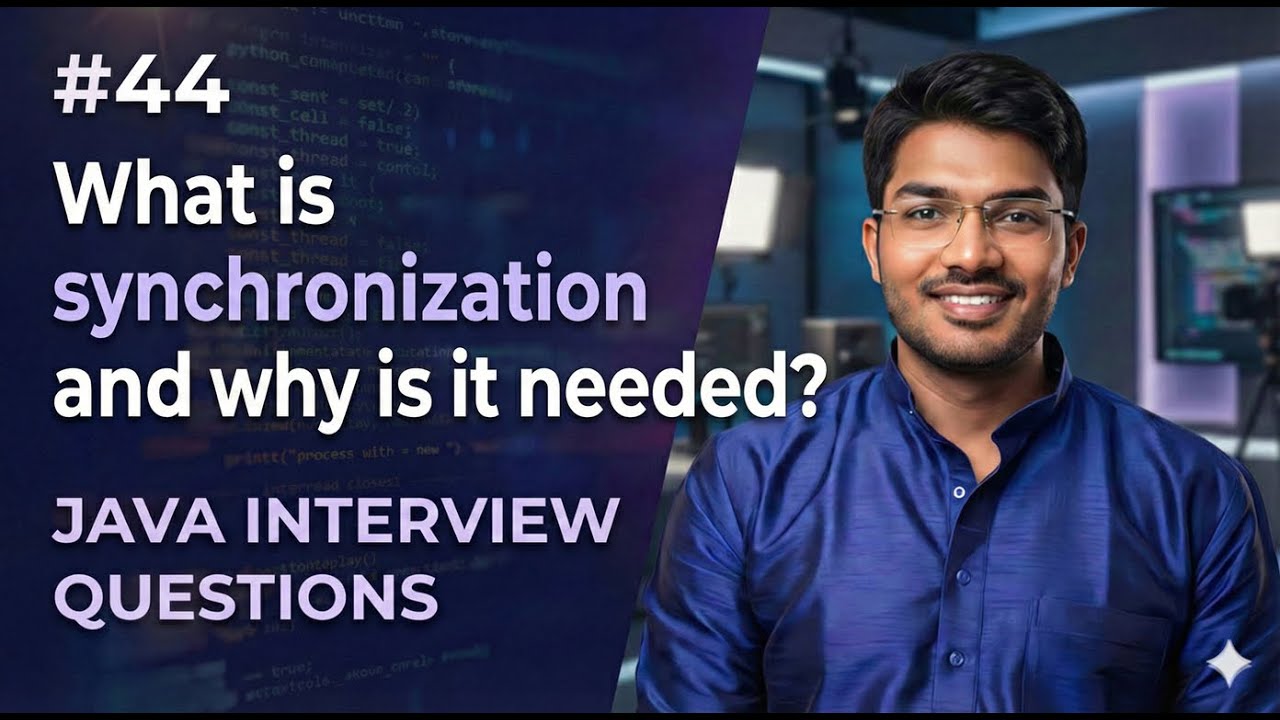 #44 |  What is Synchronization and why is it needed? | Java Interview