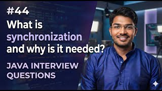 #44 |  What is Synchronization and why is it needed? | Java Interview