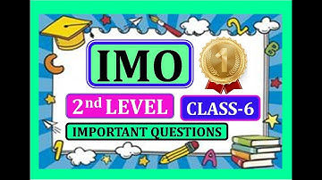 IMO 2019 - 20 CLASS 6 LEVEL 2 IMPORTANT QUESTIONS.