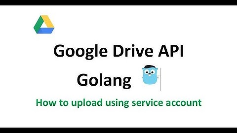 Google Drive API in Golang - Upload file on google drive using service account
