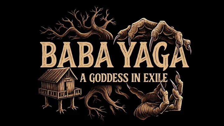 Unmasking Baba Yaga | The True History of a Goddess in Exile
