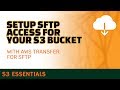 How to set up SFTP access for S3 using AWS Transfer for SFTP