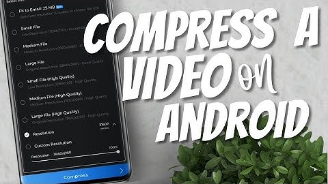 How to compress a video on Android 2022