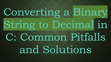 Converting a Binary String to Decimal in C: Common Pitfalls and Solutions