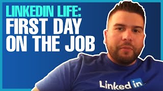 LinkedIn Life: First Day On The Job