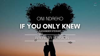 If You Only Knew (bachata) - Alexander Stewart  ft. Oni Ndreko