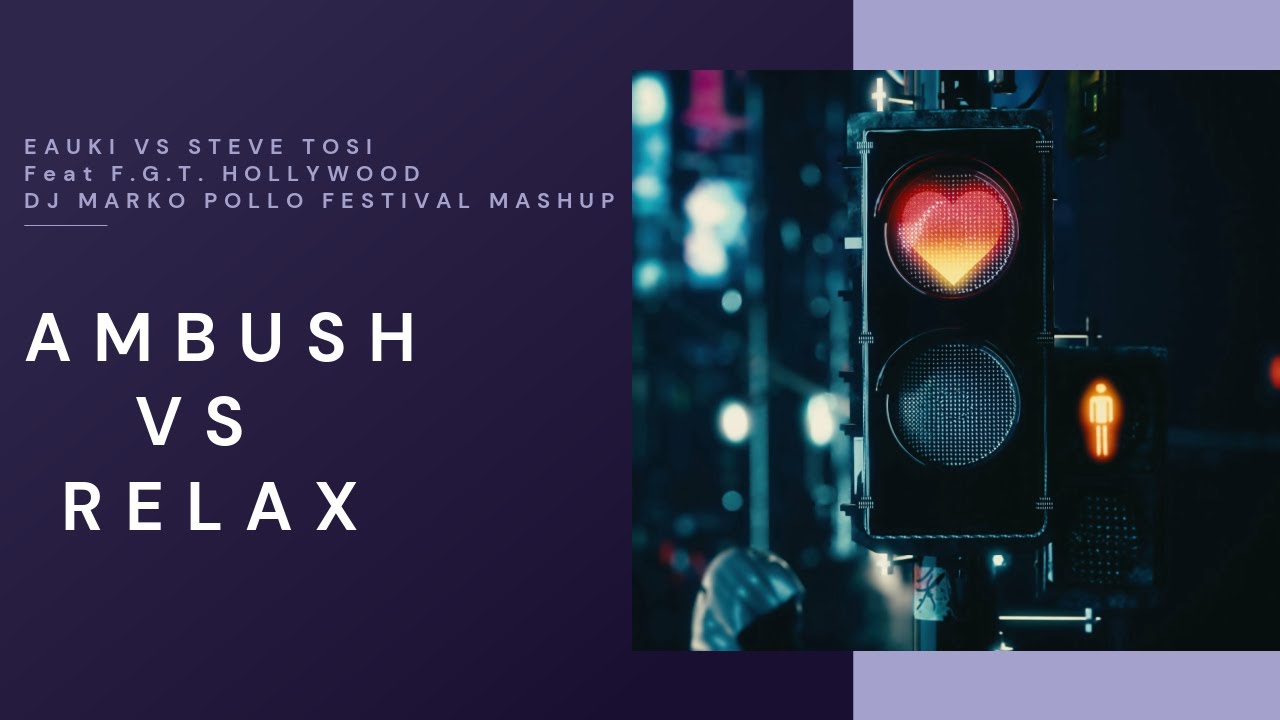 EAUKI VS STEVE TOSI Feat F. G. T.  HOLLYWOOD - Ambush VS Relax DJ Marko Pollo Festival Mashup