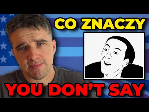 What does YOU DON'T SAY mean?
