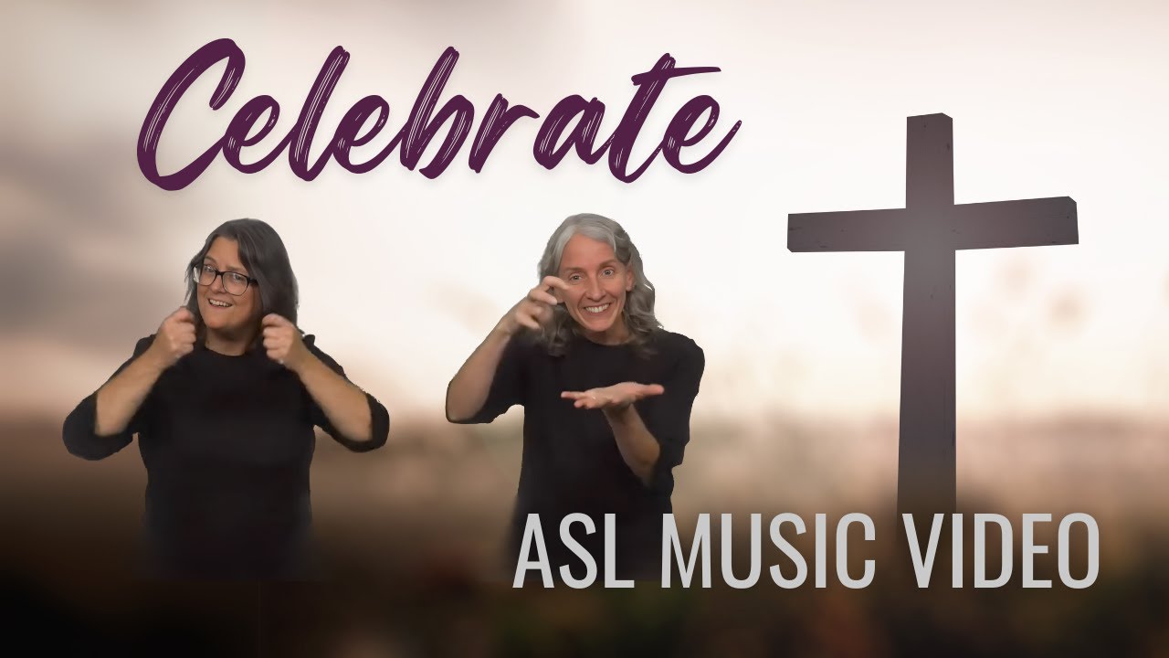 Celebrate! (ASL Music Video)