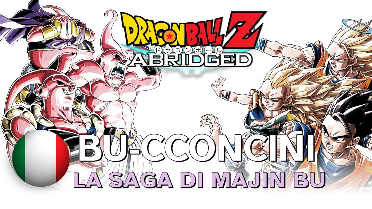 Dragon Ball Z Abridged: La saga di Majin Bu completa (Bu-cconcini uniti)
