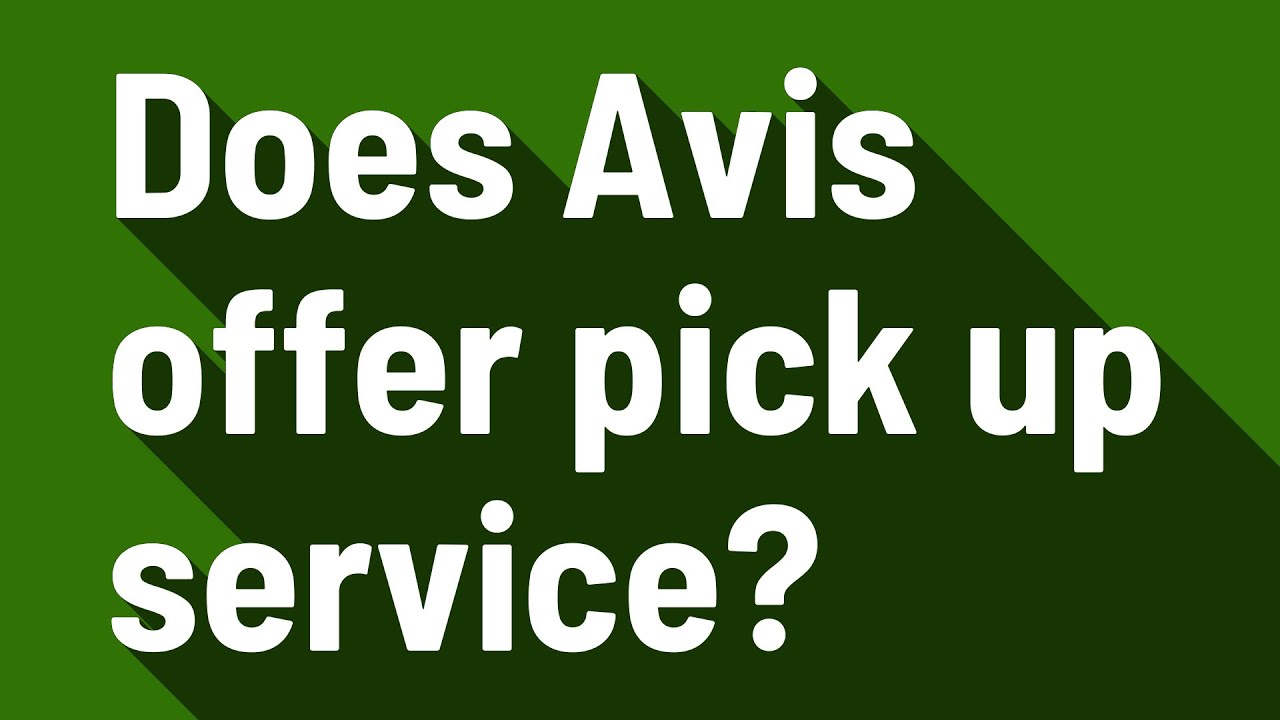 Does Avis offer pick up service? YouTube
